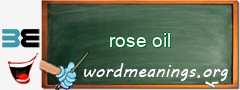 WordMeaning blackboard for rose oil